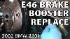 Bmw 330i 325i E46 Brake Booster Replacement No Bleeding Required