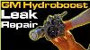 Gm Hydroboost Brake Booster Leak Repair